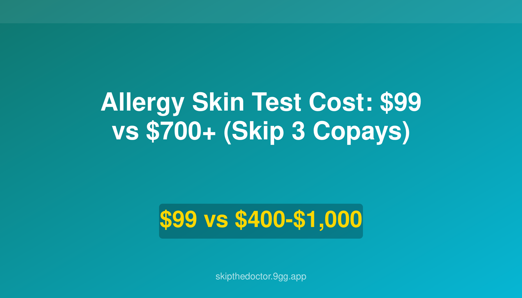 Allergy Skin Test Cost: $99 vs $700+ (Skip 3 Copays)