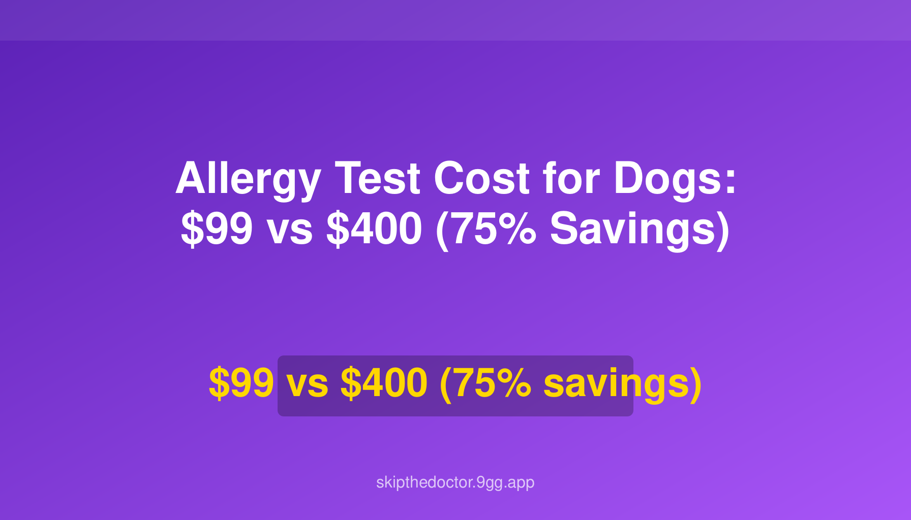 Allergy Test Cost for Dogs: $99 vs $400 (75% Savings)