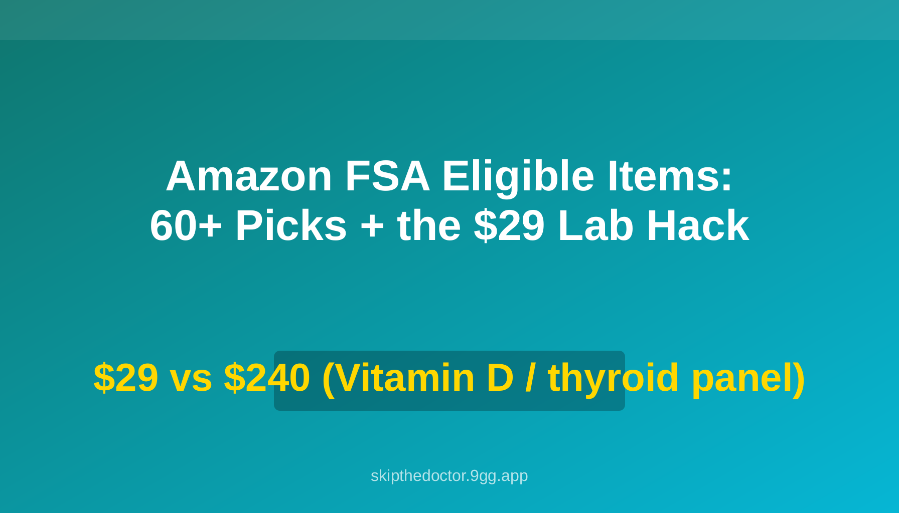 Amazon FSA Eligible Items: 60+ Picks + the $29 Lab Hack