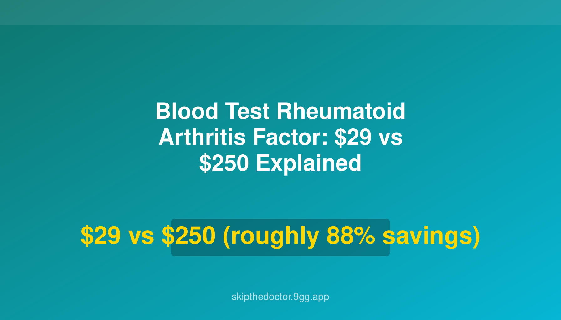 Blood Test Rheumatoid Arthritis Factor: $29 vs $250 Explained