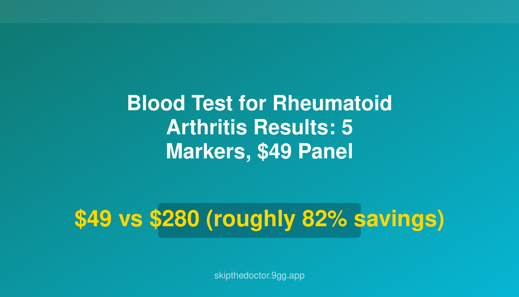 Blood Test for Rheumatoid Arthritis Results: 5 Markers, $49 Panel