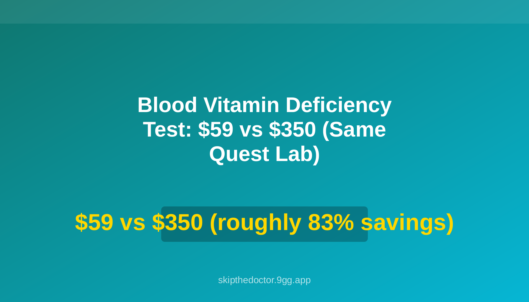Blood Vitamin Deficiency Test: $59 vs $350 (Same Quest Lab)