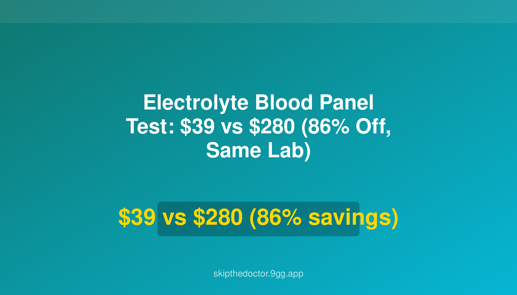 Electrolyte Blood Panel Test: $39 vs $280 (86% Off, Same Lab)