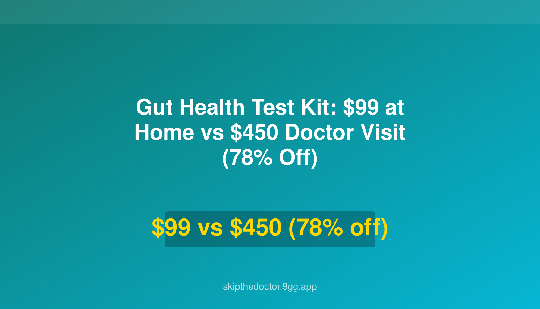 Gut Health Test Kit: $99 at Home vs $450 Doctor Visit (78% Off)