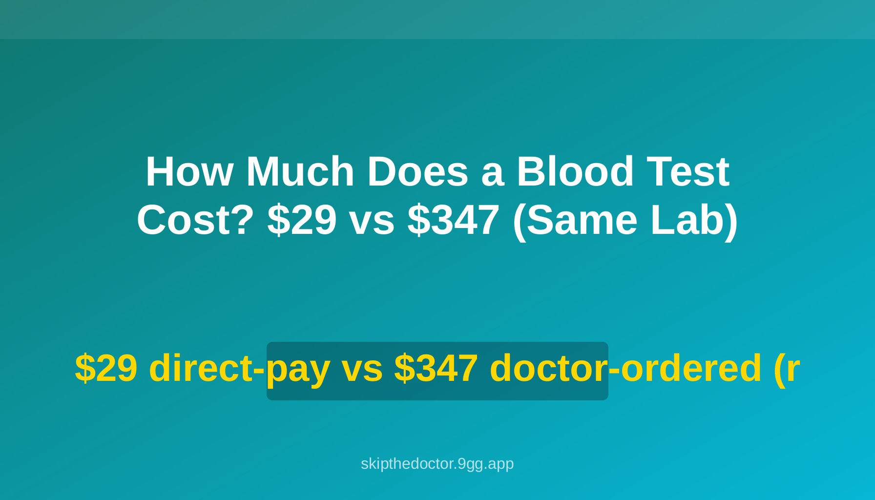 How Much Does a Blood Test Cost? $29 vs $347 (Same Lab)