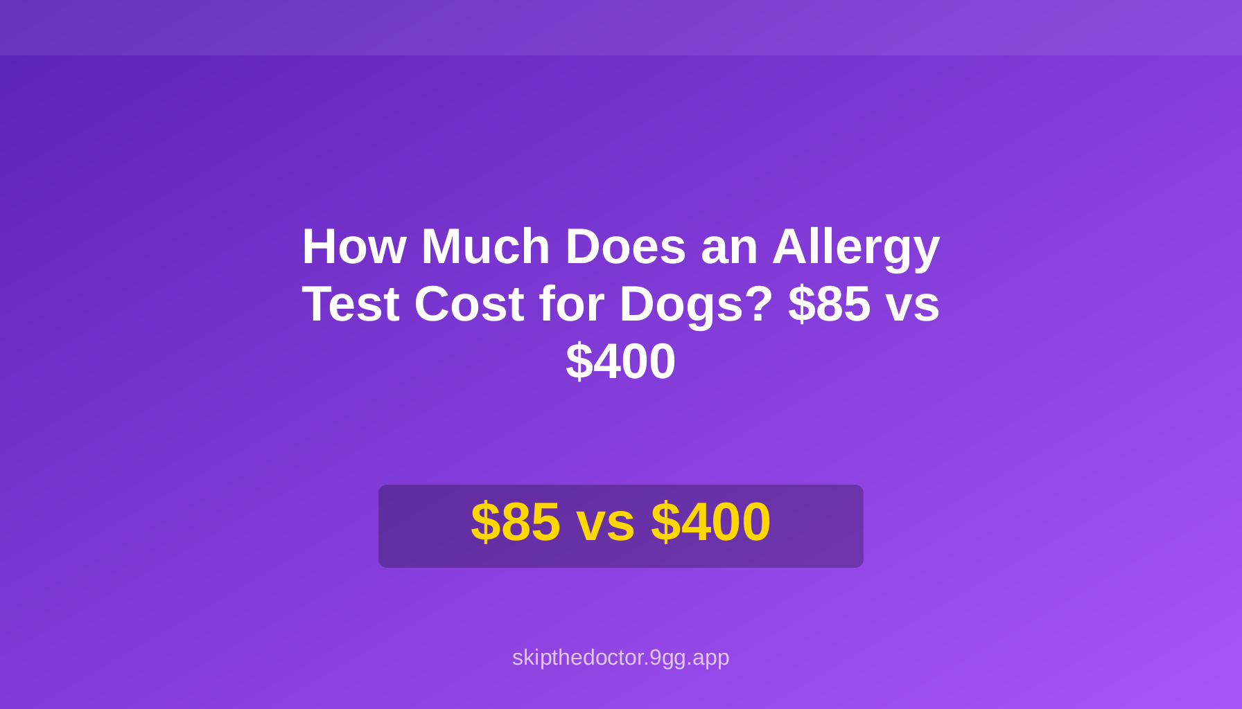 How Much Does an Allergy Test Cost for Dogs? $85 vs $400