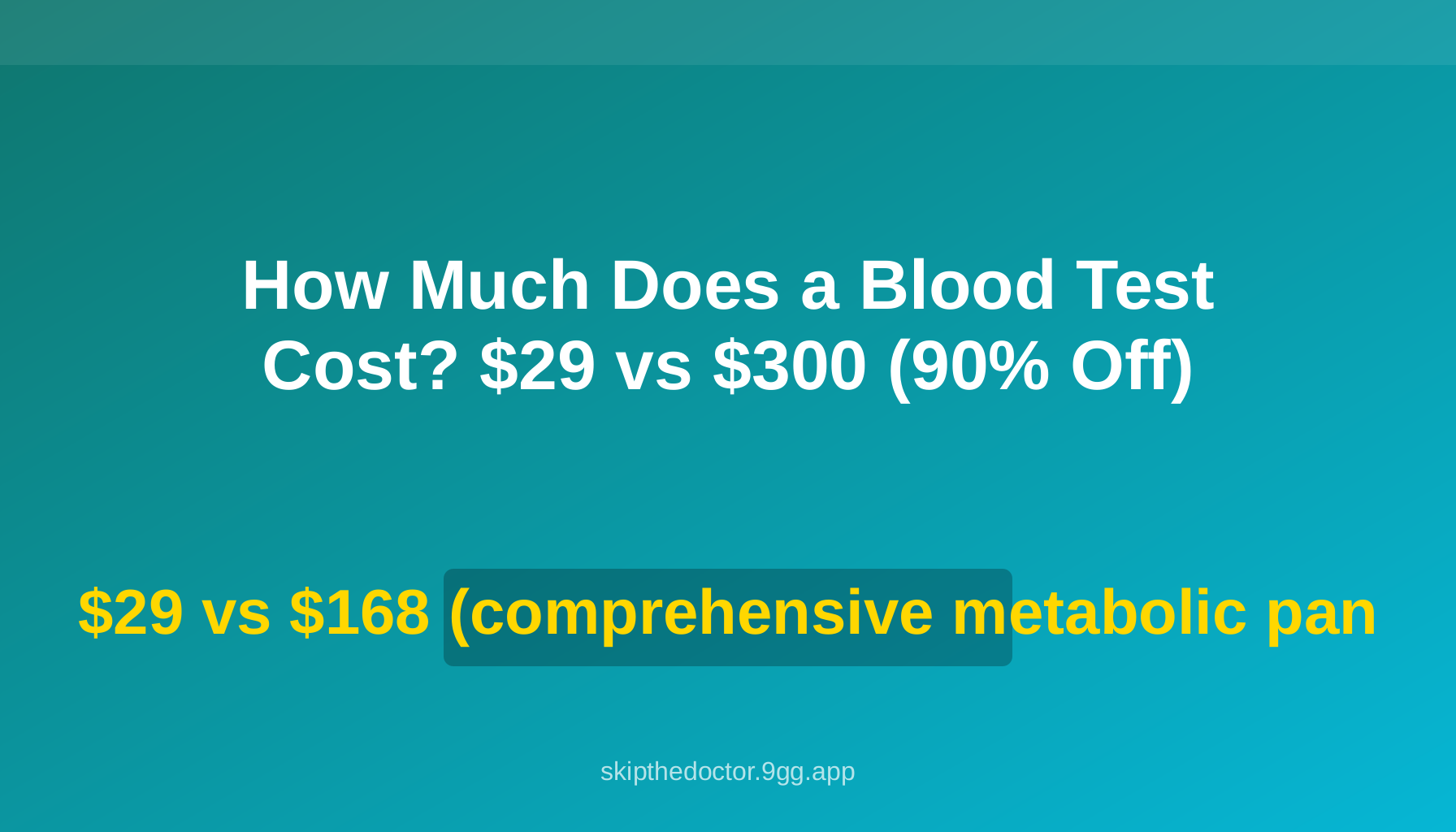 How Much Does a Blood Test Cost? $29 vs $300 (90% Off)