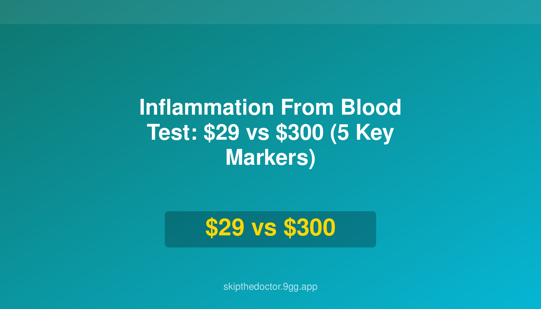 Inflammation From Blood Test: $29 vs $300 (5 Key Markers)