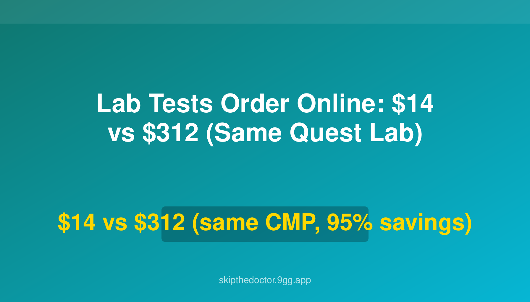 Lab Tests Order Online: $14 vs $312 (Same Quest Lab)