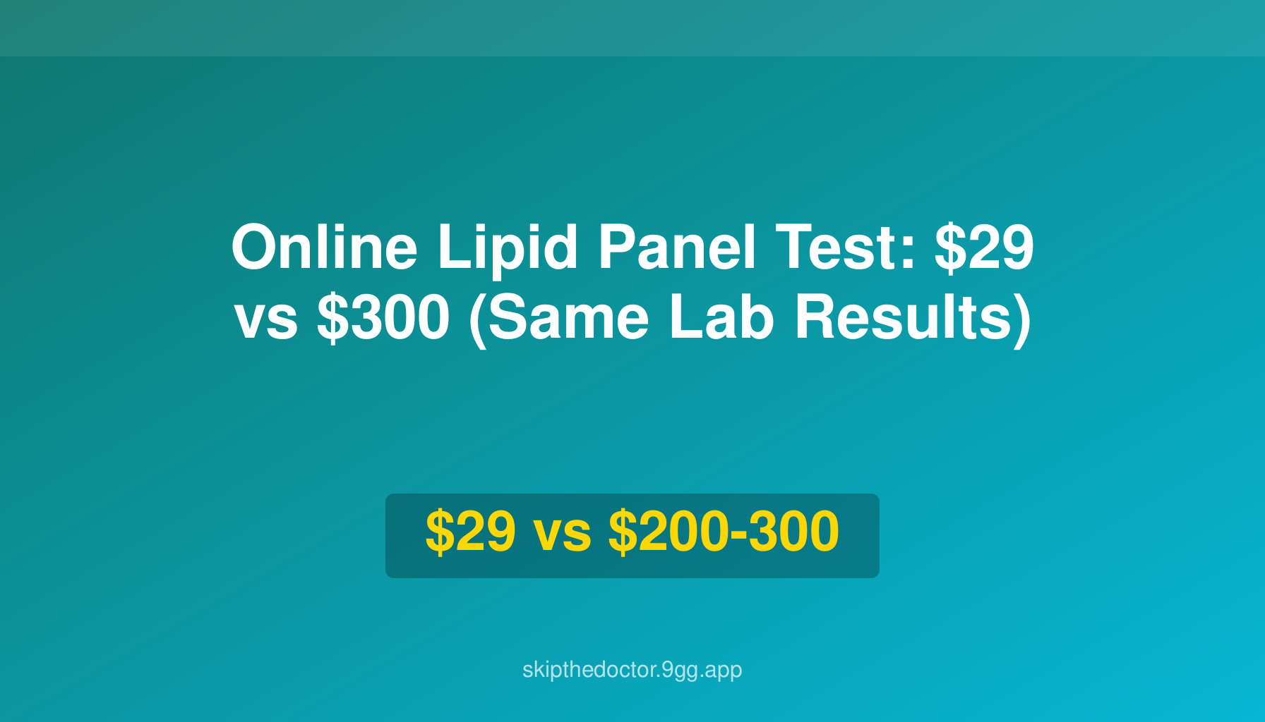 Online Lipid Panel Test: $29 vs $300 (Same Lab Results)