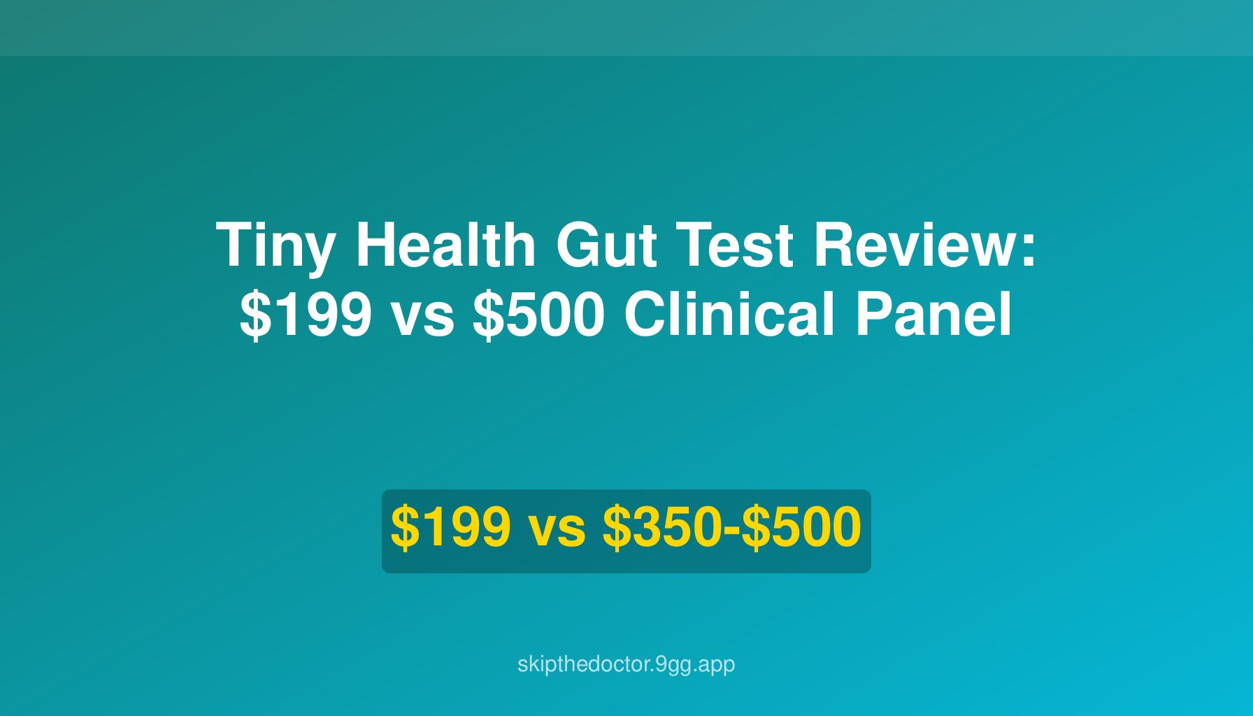 Tiny Health Gut Test Review: $199 vs $500 Clinical Panel