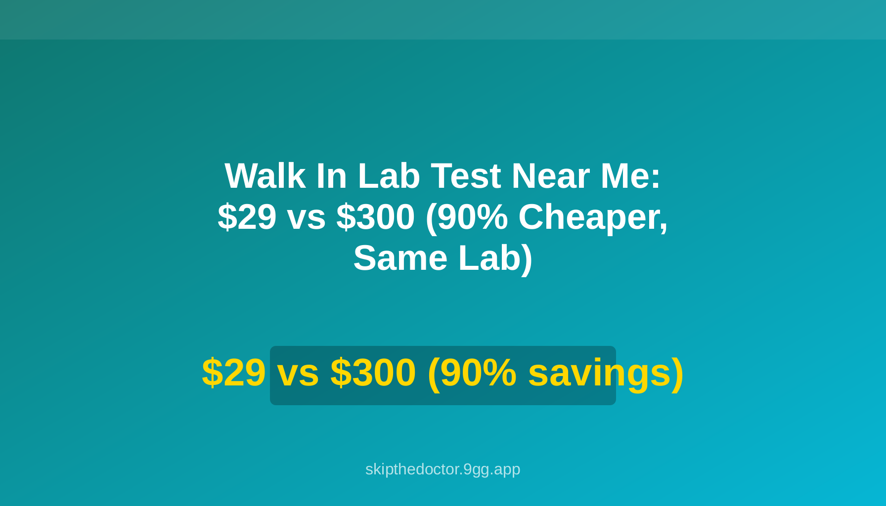 Walk In Lab Test Near Me: $29 vs $300 (90% Cheaper, Same Lab)